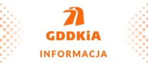 Generalna Dyrekcja Dróg Krajowych i Autostrad Oddział w Łodzi uprzejmie informuje