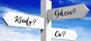 Kiedy? Gdzie? Co?