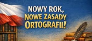 Nowy rok, nowe zasady ortografii