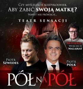 W spektaklu "Pół na&nbsp;pół wystąpią Piotr Polk i&nbsp;Piotr Szwedes
