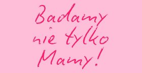 Badamy nie tylko mamy