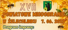 XVII Powiatowe Miodobranie odbędzie się w&nbsp;niedzielę 7, czerwca na&nbsp;letniej scenie gminnego amfiteatru w&nbsp;Żelechlinku