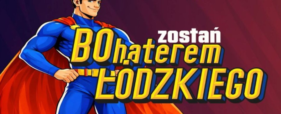 Zostań bohaterem Łódzkiego! Trwa nabór projektów do Budżetu Obywatelskiego Województwa Łódzkiego.